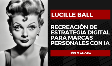 Lucille Ball, su estrategia digital